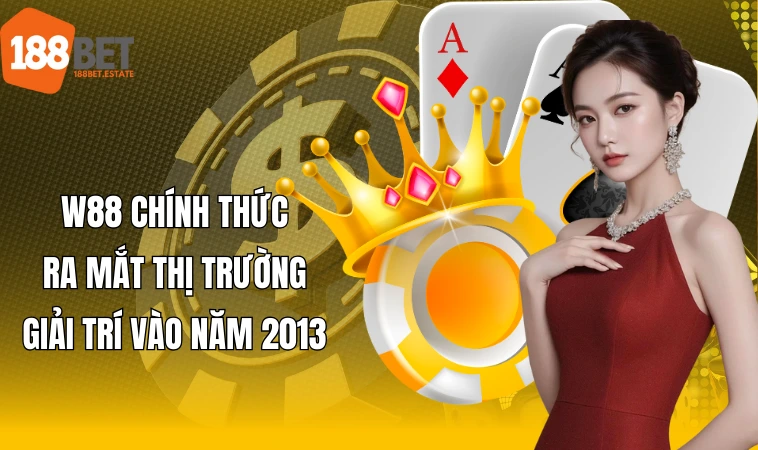 W88 - Thương Hiệu Giải Trí Thuộc Top 1 Khu Vực Châu Á 1 W88 chính thức ra mắt thị trường giải trí vào năm 2013